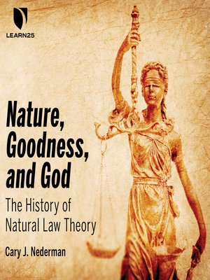 cover image of Nature, Goodness, and God: The History of Natural Law Theory